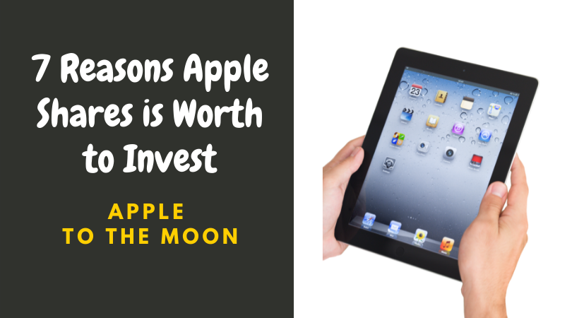 You are currently viewing 7 Reasons Apple Share is Worth Buying